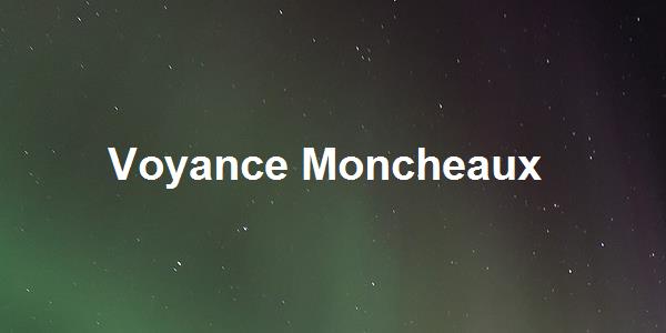 Voyance Moncheaux