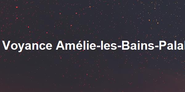 Voyance Amélie-les-Bains-Palalda
