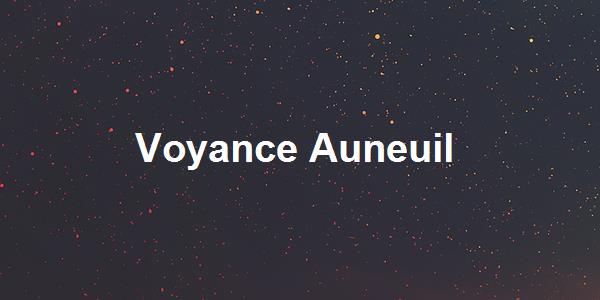 Voyance Auneuil