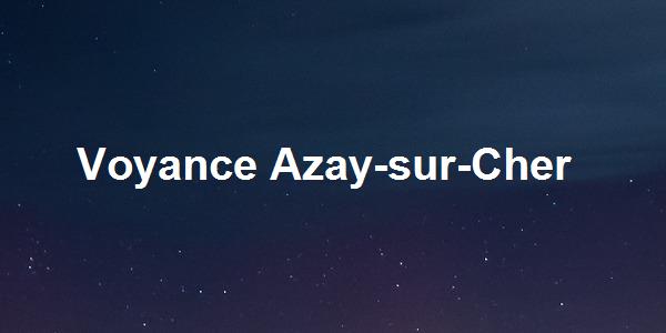 Voyance Azay-sur-Cher