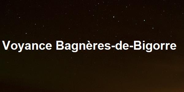 Voyance Bagnères-de-Bigorre