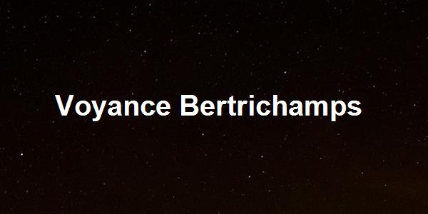 Voyance Bertrichamps