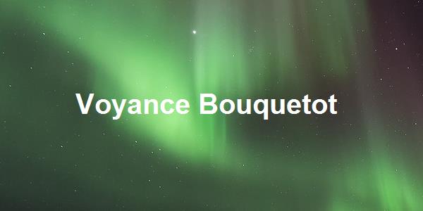 Voyance Bouquetot