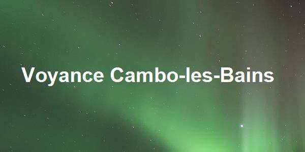 Voyance Cambo-les-Bains