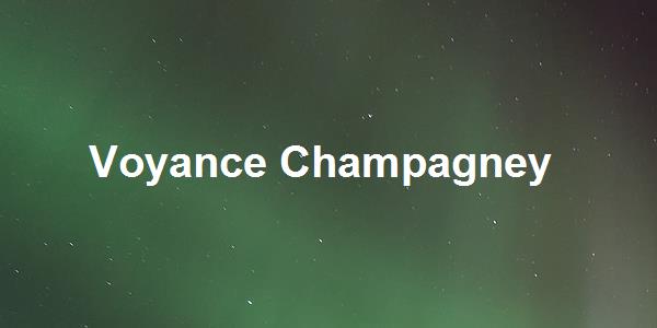 Voyance Champagney