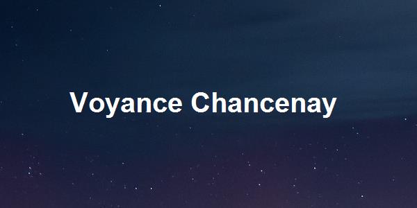 Voyance Chancenay