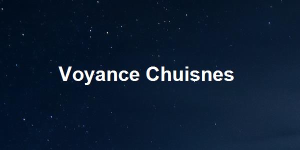 Voyance Chuisnes