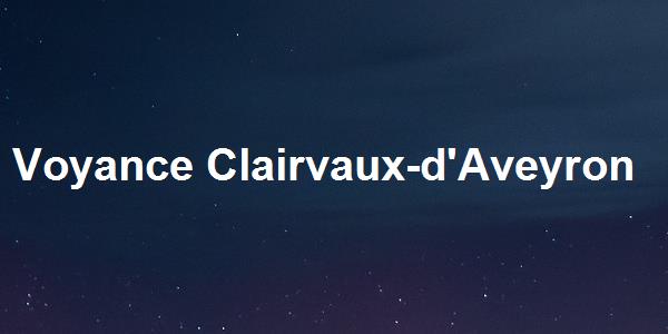 Voyance Clairvaux-d'Aveyron