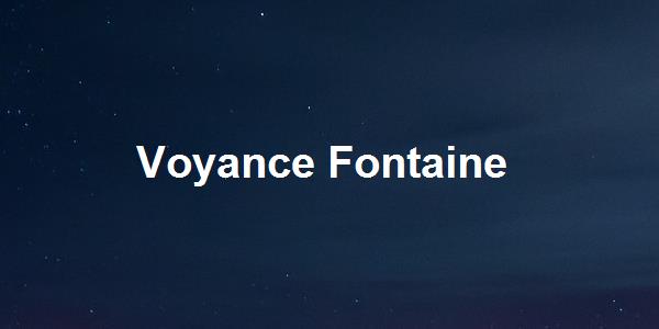 Voyance Fontaine