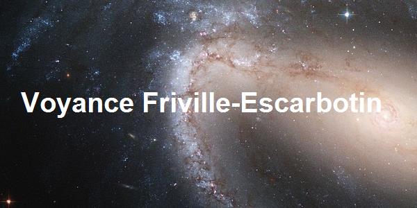 Voyance Friville-Escarbotin