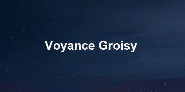 Voyance Groisy