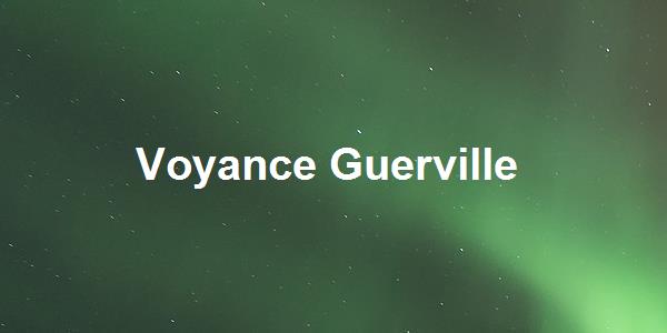 Voyance Guerville