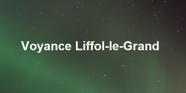 Voyance Liffol-le-Grand
