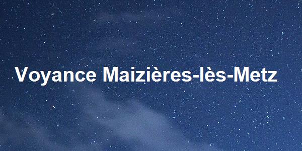 Voyance Maizières-lès-Metz