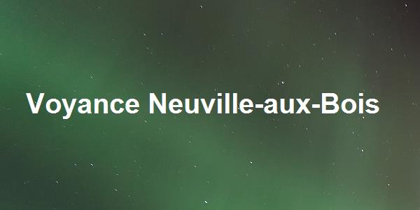 Voyance Neuville-aux-Bois