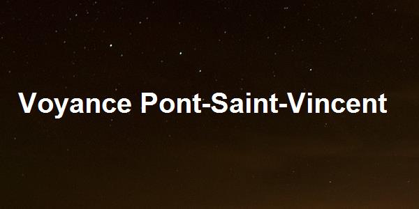 Voyance Pont-Saint-Vincent