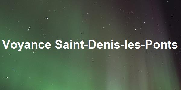 Voyance Saint-Denis-les-Ponts