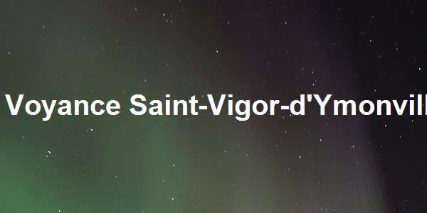 Voyance Saint-Vigor-d'Ymonville