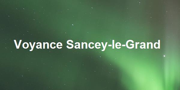 Voyance Sancey-le-Grand