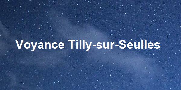 Voyance Tilly-sur-Seulles
