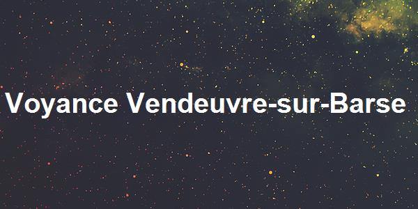 Voyance Vendeuvre-sur-Barse