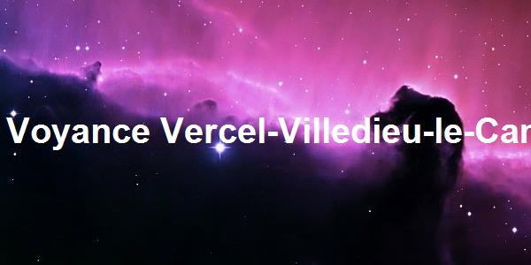 Voyance Vercel-Villedieu-le-Camp
