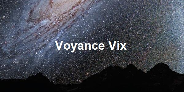 Voyance Vix