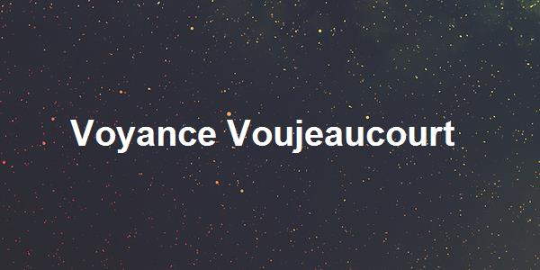 Voyance Voujeaucourt